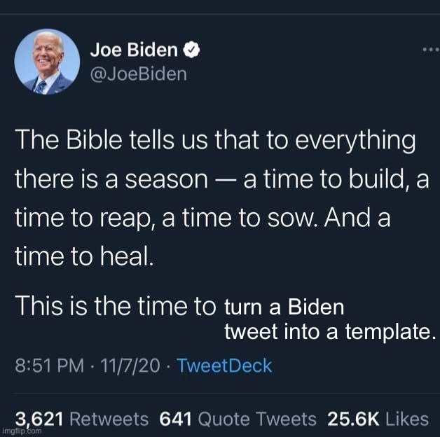 Joe Biden tweet this is the time to X | turn a Biden tweet into a template. | image tagged in joe biden tweet this is the time to x | made w/ Imgflip meme maker