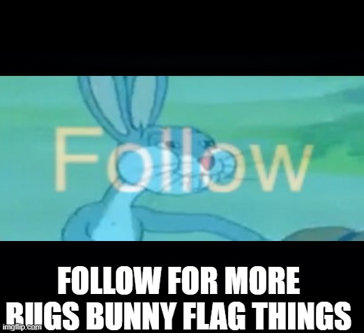 Bugs bunny communist (no flag) | FOLLOW FOR MORE BUGS BUNNY FLAG THINGS | image tagged in bugs bunny communist no flag | made w/ Imgflip meme maker