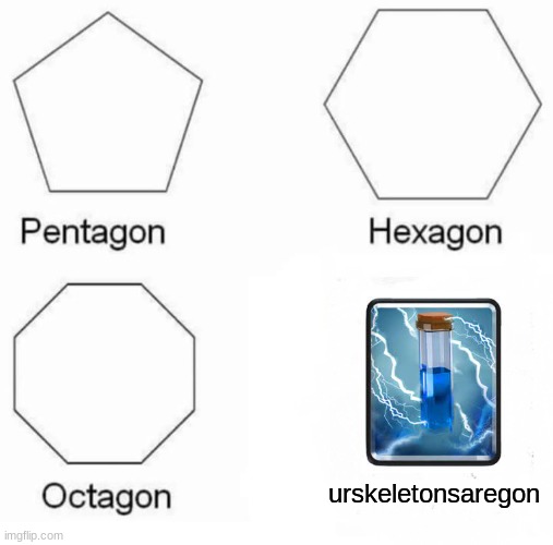 will this be a good meme? | urskeletonsaregon | image tagged in memes,pentagon hexagon octagon,funny memes,fun | made w/ Imgflip meme maker