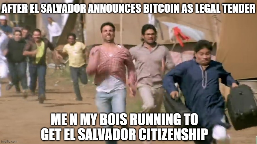 Phir hera pheri | AFTER EL SALVADOR ANNOUNCES BITCOIN AS LEGAL TENDER; ME N MY BOIS RUNNING TO GET EL SALVADOR CITIZENSHIP | image tagged in funny | made w/ Imgflip meme maker