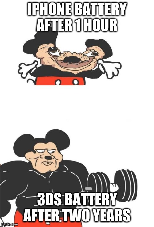 Batteries be like | IPHONE BATTERY AFTER 1 HOUR; 3DS BATTERY AFTER TWO YEARS | image tagged in buff mickey mouse,phone | made w/ Imgflip meme maker