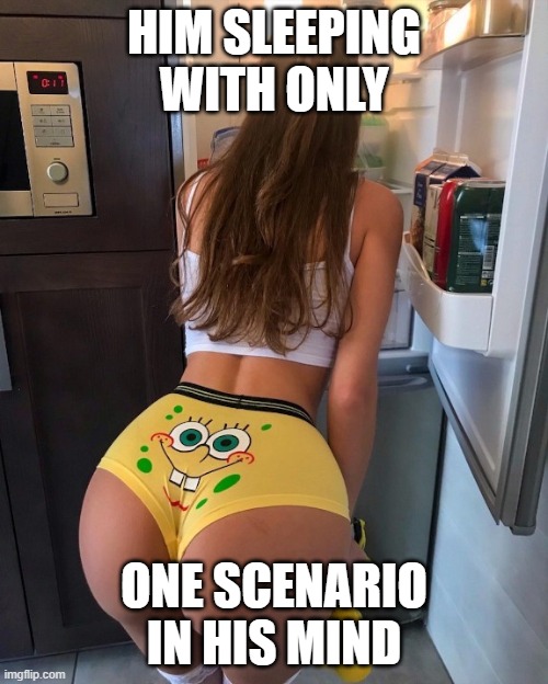 Him sleeping | HIM SLEEPING WITH ONLY; ONE SCENARIO IN HIS MIND | image tagged in spongebob squarepantsless | made w/ Imgflip meme maker