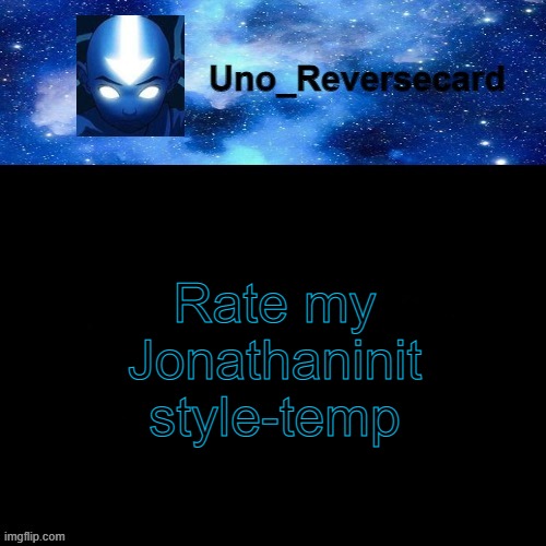 1-10 | Rate my Jonathaninit style-temp | image tagged in uno_reversecard avatar blue temp | made w/ Imgflip meme maker