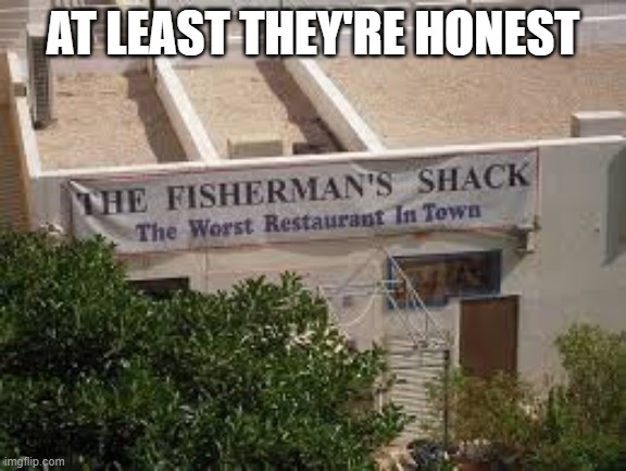 AT LEAST THEY'RE HONEST | made w/ Imgflip meme maker