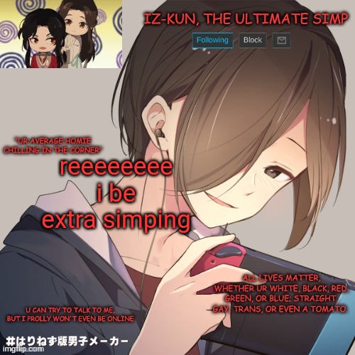 iz-kun's announcement template | reeeeeeee i be extra simping | image tagged in iz-kun's announcement template | made w/ Imgflip meme maker