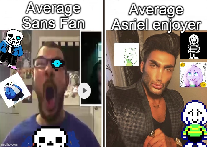 Up top, Azzy Gang! | Average Sans Fan; Average Asriel enjoyer | image tagged in average fan vs average enjoyer | made w/ Imgflip meme maker