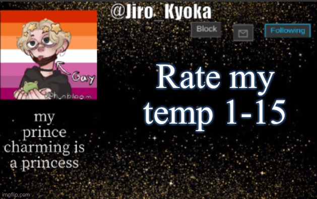 Don’t lie if it suck it sucks | Rate my temp 1-15 | image tagged in jiros temp | made w/ Imgflip meme maker