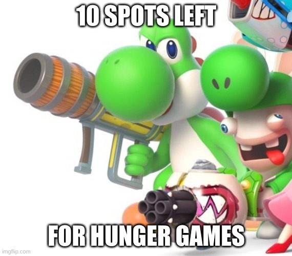 Yoshi With Bazooka | 10 SPOTS LEFT; FOR HUNGER GAMES | image tagged in yoshi with gun | made w/ Imgflip meme maker