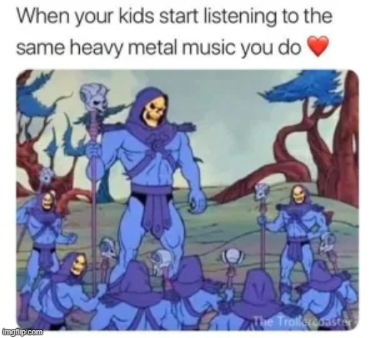 metal head parents | image tagged in heavy metal | made w/ Imgflip meme maker