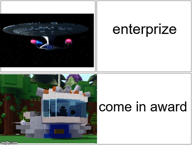this thing | enterprize; come in award | image tagged in memes,blank comic panel 2x2 | made w/ Imgflip meme maker