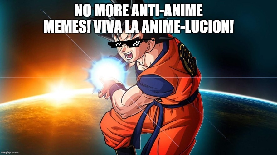 NO MORE ANTI-ANIME | image tagged in no more anti-anime | made w/ Imgflip meme maker