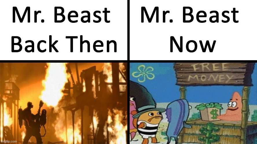 both is good.... | image tagged in mr beast back then,meme | made w/ Imgflip meme maker