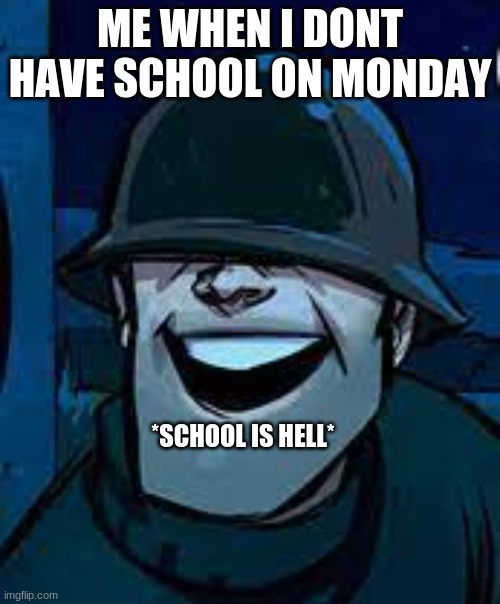 happy pride month | ME WHEN I DONT HAVE SCHOOL ON MONDAY; *SCHOOL IS HELL* | image tagged in tf2,oh wow are you actually reading these tags | made w/ Imgflip meme maker