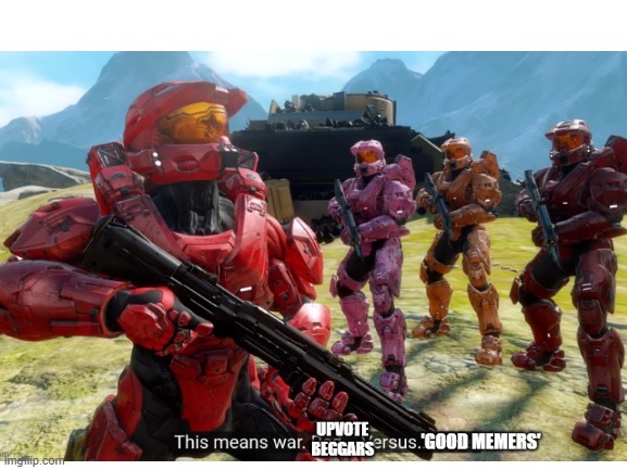 We're gonna be at war: Upvote beggars VS "Good memers" | image tagged in upvote begging,fighting | made w/ Imgflip meme maker
