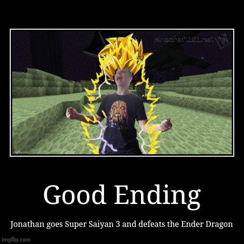 Good Ending | image tagged in funny,demotivationals | made w/ Imgflip demotivational maker