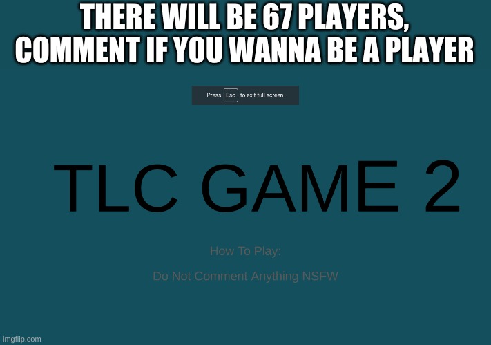 THERE WILL BE 67 PLAYERS, COMMENT IF YOU WANNA BE A PLAYER | made w/ Imgflip meme maker