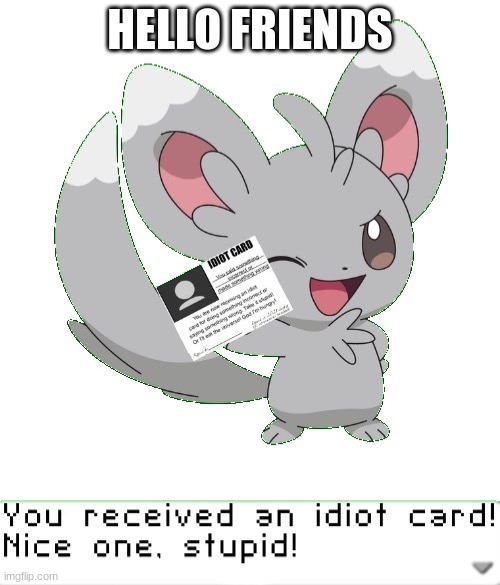 You received an idiot card! | HELLO FRIENDS | image tagged in you received an idiot card | made w/ Imgflip meme maker