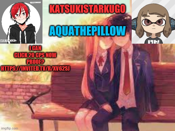 KatsukiStarkugoXAquathepillow | I CAN CLICK 20 CPS NOW
PROOF?
HTTPS://INVITED.TV/R/XV62SJ | image tagged in katsukistarkugoxaquathepillow | made w/ Imgflip meme maker