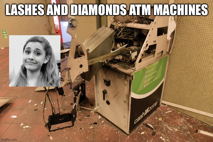 Lashes and diamonds atm machines | LASHES AND DIAMONDS ATM MACHINES | image tagged in memes | made w/ Imgflip meme maker