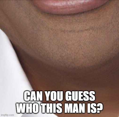  CAN YOU GUESS WHO THIS MAN IS? | made w/ Imgflip meme maker
