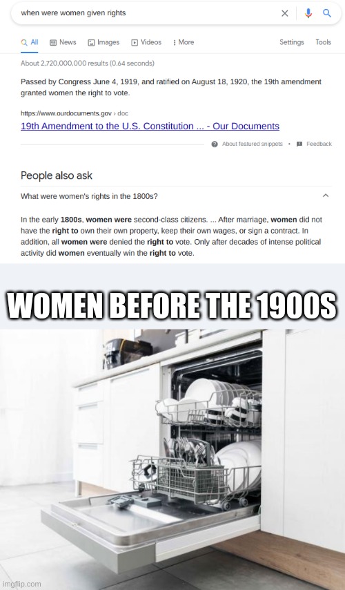 AHAaha! | WOMEN BEFORE THE 1900S | image tagged in funny,dark humor,dishwasher,memes | made w/ Imgflip meme maker
