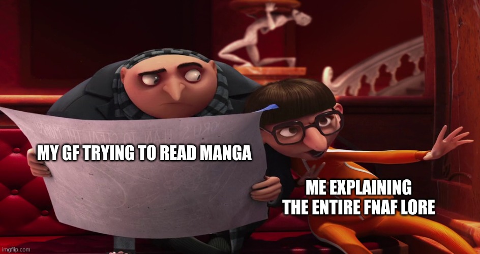 Vector explaining to Gru | MY GF TRYING TO READ MANGA; ME EXPLAINING THE ENTIRE FNAF LORE | image tagged in vector explaining to gru | made w/ Imgflip meme maker