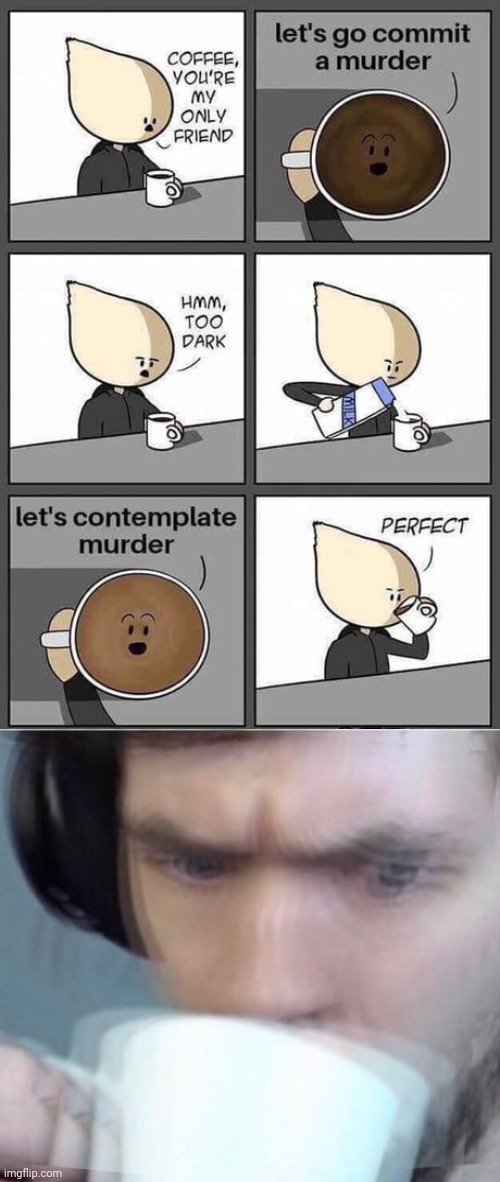 Dark humor coffee | image tagged in concerned sean intensifies,dark humor,coffee,comic,murder,memes | made w/ Imgflip meme maker