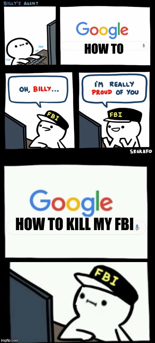 Follow for a follow | HOW TO; HOW TO KILL MY FBI | image tagged in billy's agent is sceard | made w/ Imgflip meme maker