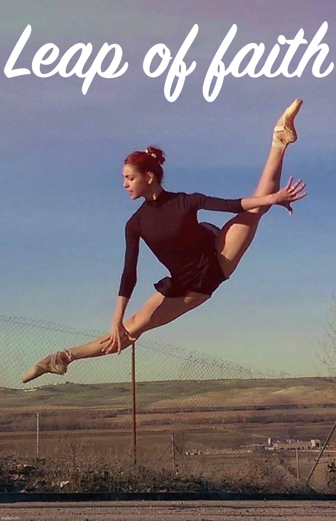 An abundance of faith | Leap of faith | image tagged in dancer in air,dance,dancing,dancer,faith,jumping | made w/ Imgflip meme maker