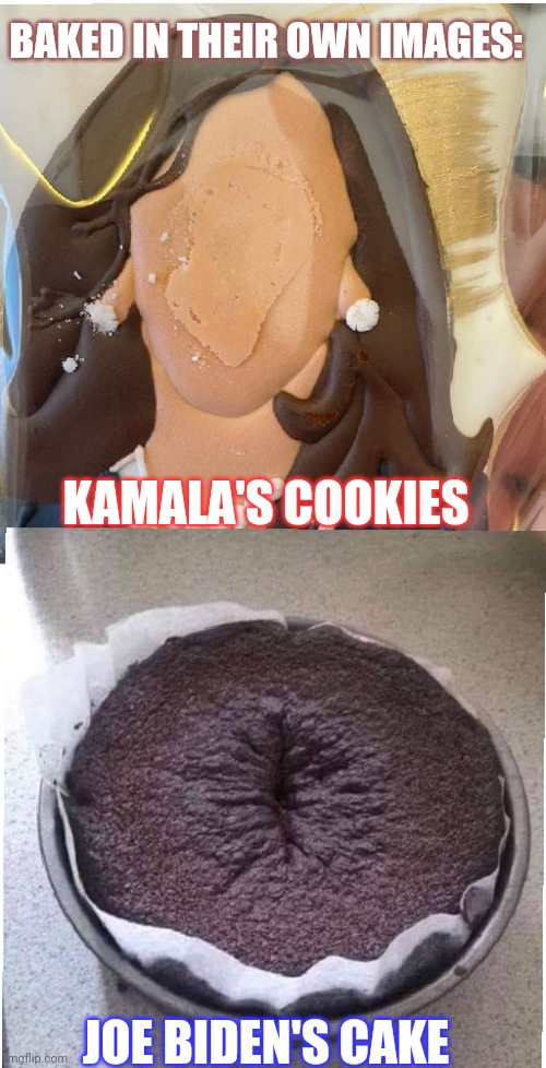 Worst administration ever | BAKED IN THEIR OWN IMAGES:; KAMALA'S COOKIES; JOE BIDEN'S CAKE | image tagged in joe biden,kamala harris,cookies | made w/ Imgflip meme maker