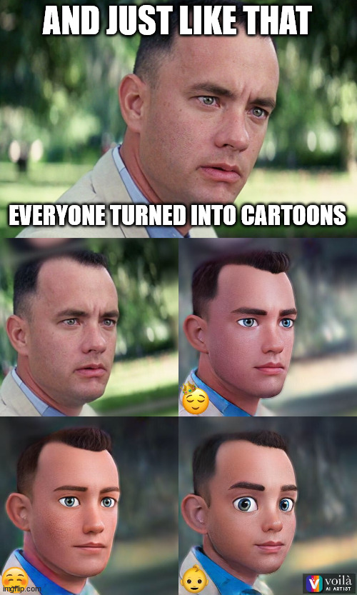 Voila AI | AND JUST LIKE THAT; EVERYONE TURNED INTO CARTOONS | image tagged in memes,and just like that | made w/ Imgflip meme maker
