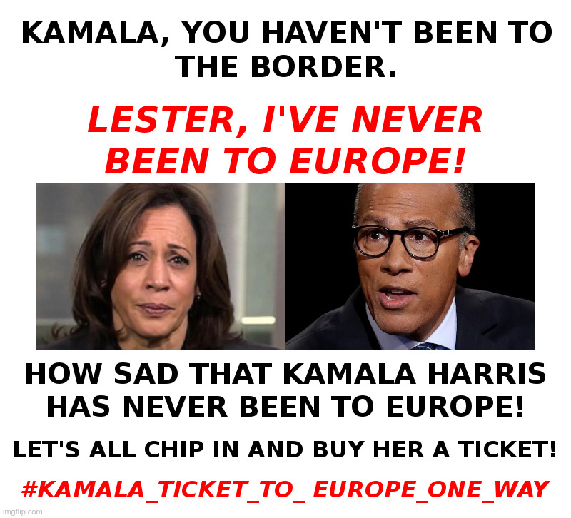 Let's Send Kamala Harris To Europe! | image tagged in kamala harris,ticket,europe,border,secure the border,illegal immigration | made w/ Imgflip meme maker
