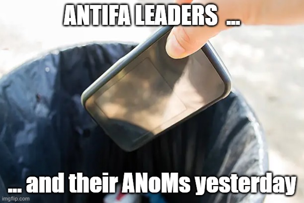 ANTIFA LEADERS  ... ... and their ANoMs yesterday | made w/ Imgflip meme maker