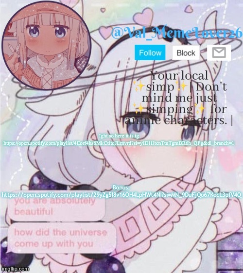 Ight here it is | Bonus: https://open.spotify.com/playlist/29yZg5I8v16OH4LpHWt4NI?si=MN_9DuFjQo67KecL3ofV4Q; Ight so here it is ig https://open.spotify.com/playlist/4Eorf4hs8MkCtItqJLmvrd?si=yIDHJtcnTtuTgmBR6h_QFg&dl_branch=1 | image tagged in val kanna temp 9 | made w/ Imgflip meme maker
