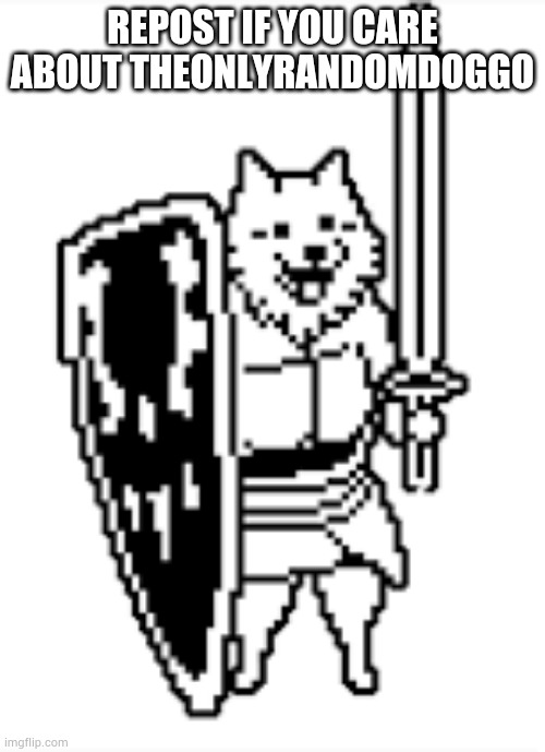lesser dog | REPOST IF YOU CARE ABOUT THEONLYRANDOMDOGGO | image tagged in lesser dog | made w/ Imgflip meme maker