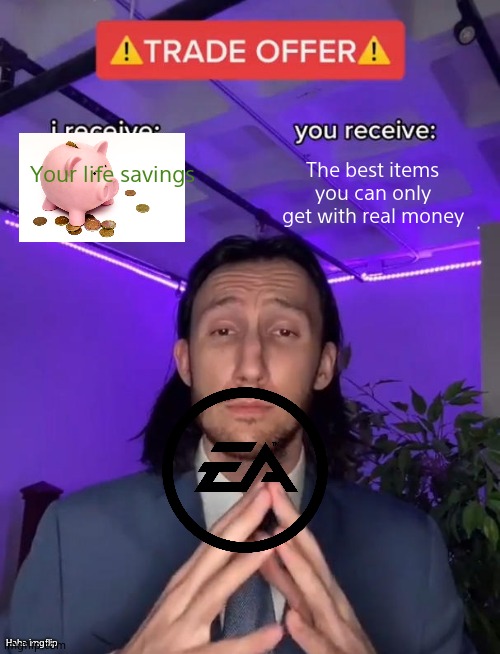 Trade Offer | Your life savings; The best items you can only get with real money; Haha imgflip | image tagged in trade offer | made w/ Imgflip meme maker