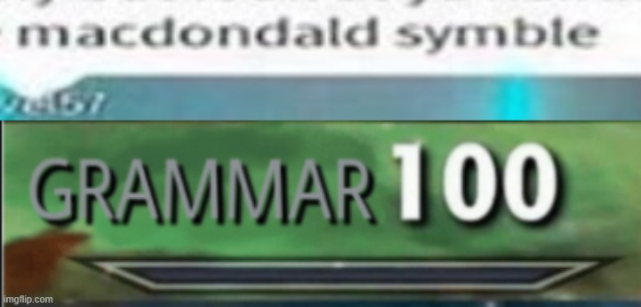 image tagged in grammar 100 | made w/ Imgflip meme maker