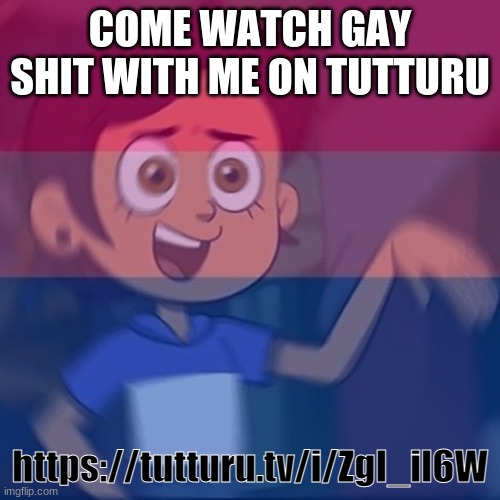 bisexual panic | COME WATCH GAY SHIT WITH ME ON TUTTURU; https://tutturu.tv/i/ZgI_il6W | image tagged in bisexual panic | made w/ Imgflip meme maker