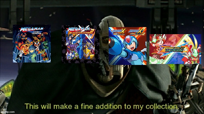 Mega Man Legacy Collection...Collection | image tagged in this will make a fine addition to my collection | made w/ Imgflip meme maker