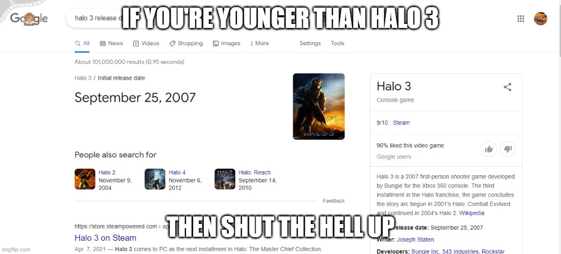 SHut the hell up | IF YOU'RE YOUNGER THAN HALO 3; THEN SHUT THE HELL UP | image tagged in halo | made w/ Imgflip meme maker