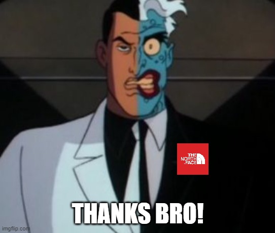 two face | THANKS BRO! | image tagged in two face | made w/ Imgflip meme maker