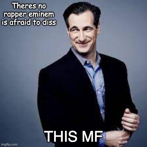 Carl Azuz |  Theres no rapper eminem is afraid to diss; THIS MF | image tagged in carl azuz,memes,funny,sexy,eminem | made w/ Imgflip meme maker