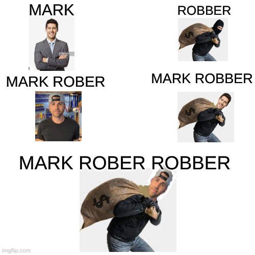 Blank Transparent Square Meme | MARK; ROBBER; MARK ROBBER; MARK ROBER; MARK ROBER ROBBER | image tagged in memes,blank transparent square,mark,mark rober,robber,rober | made w/ Imgflip meme maker