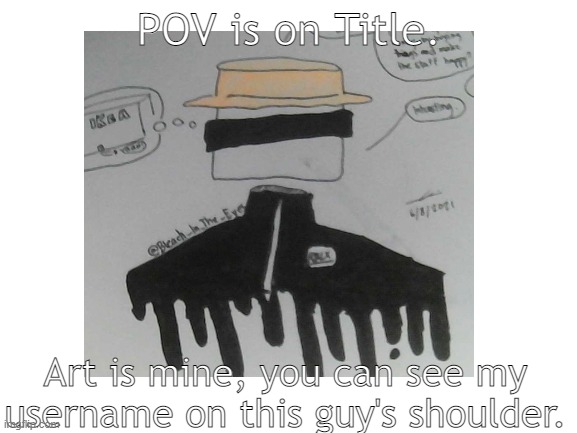 P.O.V: Decide the plot and story, comment it below. Anyways, this guy is Vibe, and art is mine. | POV is on Title. Art is mine, you can see my username on this guy's shoulder. | image tagged in this is vibe,vibe check | made w/ Imgflip meme maker