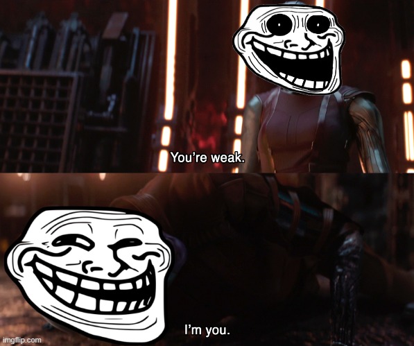 They are both good | image tagged in nebula you're weak i'm you,trollge,troll face | made w/ Imgflip meme maker