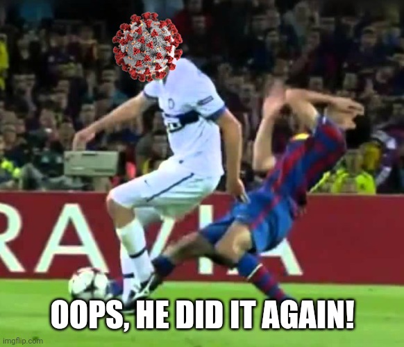 COVID-19 4-0 Spain & Sweden (Busquets dived himself vs COVID) | OOPS, HE DID IT AGAIN! | image tagged in covid-19,coronavirus,sergio busquets,euro 2020,funny,memes | made w/ Imgflip meme maker