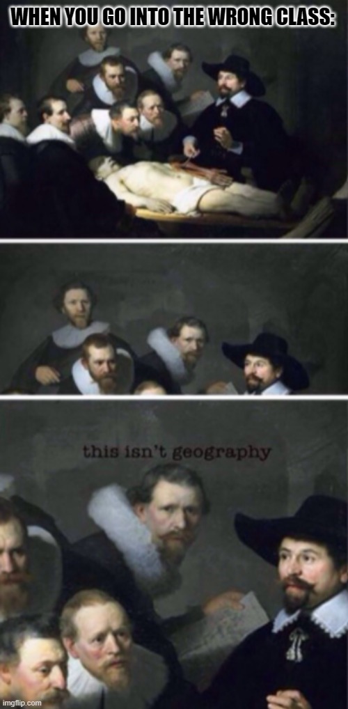 WHEN YOU GO INTO THE WRONG CLASS: | made w/ Imgflip meme maker