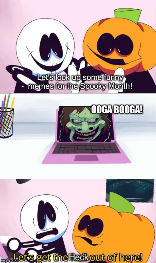 Pump and Skid Laptop | Let's look up some funny memes for the Spooky Month! OOGA BOOGA! Heck | image tagged in pump and skid laptop | made w/ Imgflip meme maker