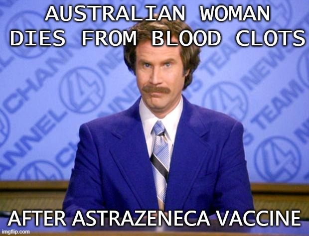 Two SA blood clots cases, NSW woman dies | AUSTRALIAN WOMAN DIES FROM BLOOD CLOTS; AFTER ASTRAZENECA VACCINE | image tagged in this just in | made w/ Imgflip meme maker