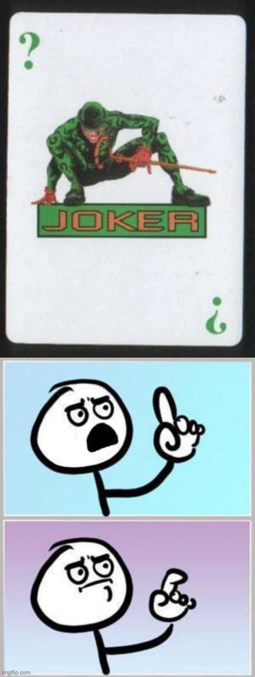 The...Joker? Isn't that the Riddler? | image tagged in wait what,memes,unfunny | made w/ Imgflip meme maker